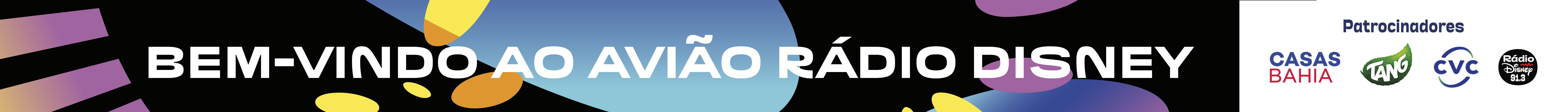 Bem-vindo ao Avião Rádio Disney – Patrocinadores: Casas Bahia, Tang e CVC
